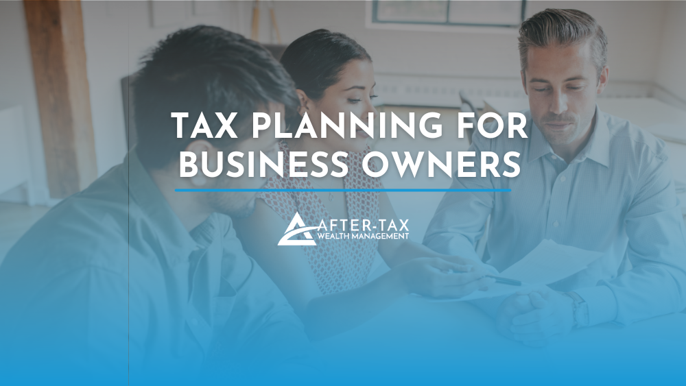 tax-planning-for-business-owners-after-tax-wealth-management